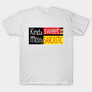 Kinda sweet mostly sarcastic T-Shirt